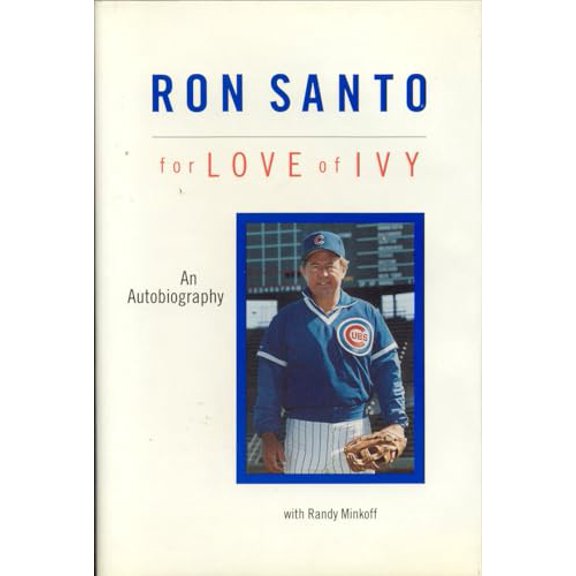 Pre-Owned Ron Santo: For Love of Ivy (Hardcover) 0929387929 9780929387925