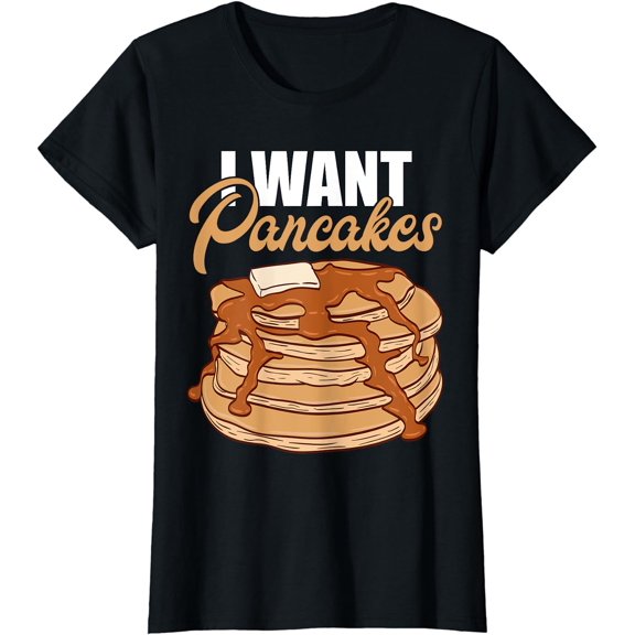 I Want Pancakes Funny Breakfast Food Pancake T-Shirt