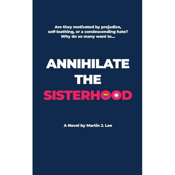 Annihilate the Sisterhood (Hardcover)