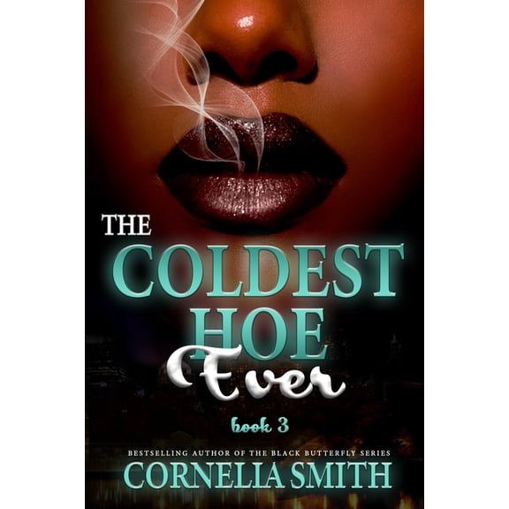 The Coldest Hoe Ever The Coldest Hoe Ever: Book 3, Book 3, (Paperback)