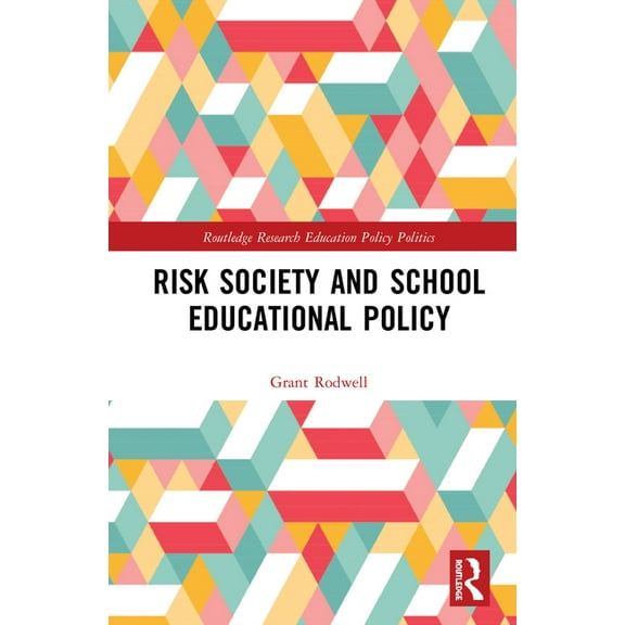 Routledge Research in Education Policy a Risk Society and School Educational Policy, (Paperback)
