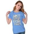 thumbnail image 5 of Funny Aint Nobody Got Time That Meme Women's T Shirt Ladies Tee Brisco Brands 2X, 5 of 6