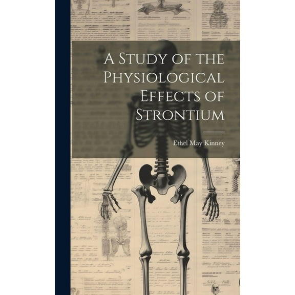 A Study of the Physiological Effects of Strontium (Hardcover)