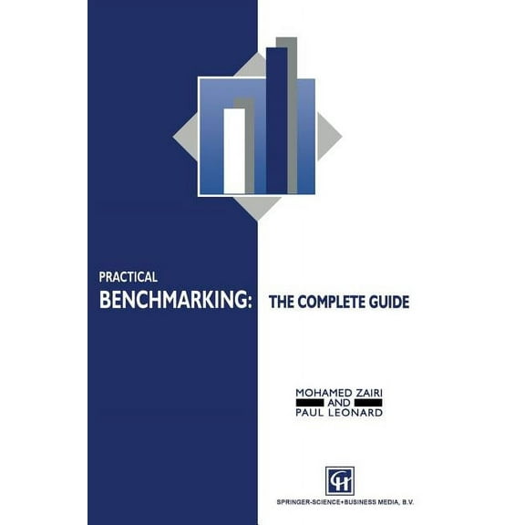 Practical Benchmarking: The Complete Guide: A Complete Guide, (Paperback)
