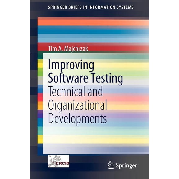 Springerbriefs in Information Systems Improving Software Testing: Technical and Organizational Developments, (Paperback)