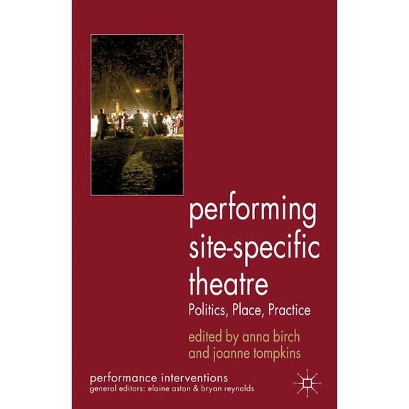 Performance Interventions Performing Site-Specific Theatre: Politics, Place, Practice, (Hardcover)