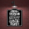 thumbnail image 2 of Be The Person You Want To Have In Your Life BLACK Aluminum Composite Sign, 20"x24", 2 of 9