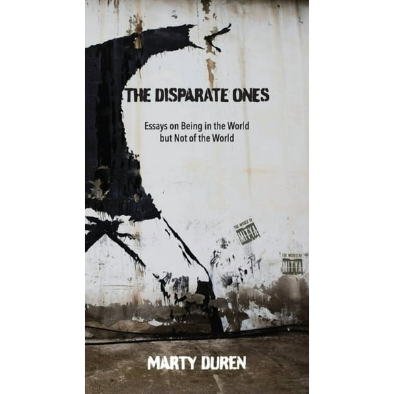 The Disparate Ones: Essays On Being in the World but Not of the World, (Paperback)