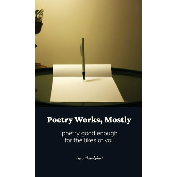 Poetry Works, Mostly: poems good enough for the likes of you, (Paperback)