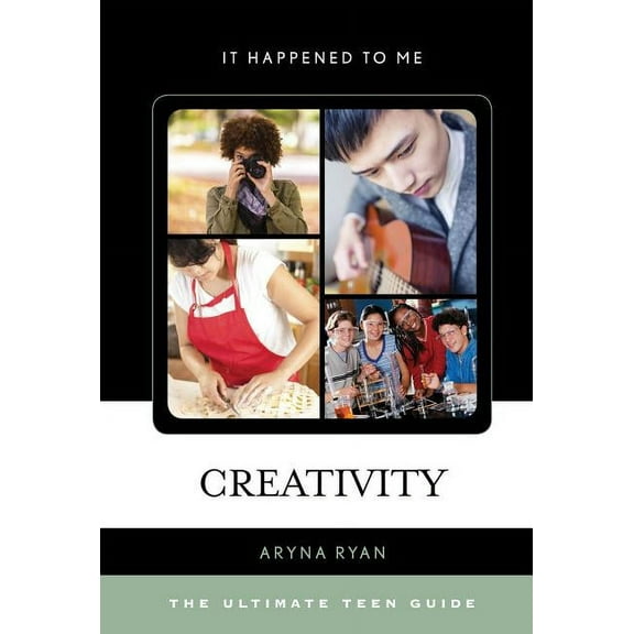 It Happened to Me Creativity: The Ultimate Teen Guide, Book 43, (Hardcover)