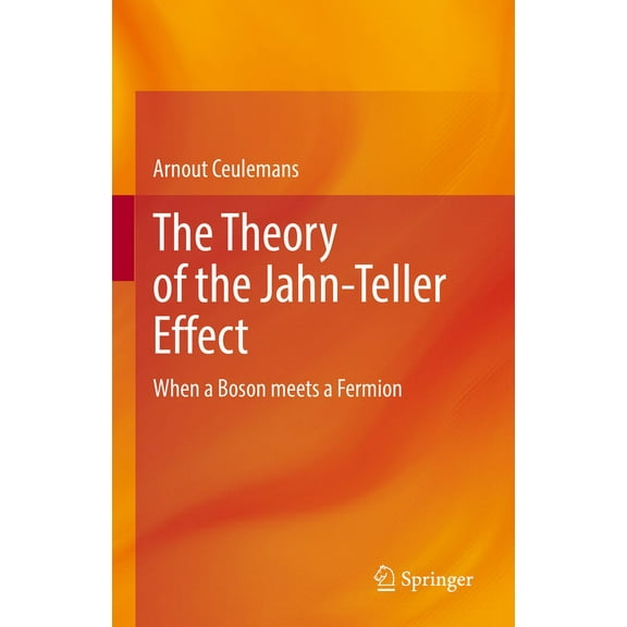 The Theory of the Jahn-Teller Effect: When a Boson Meets a Fermion, (Hardcover)