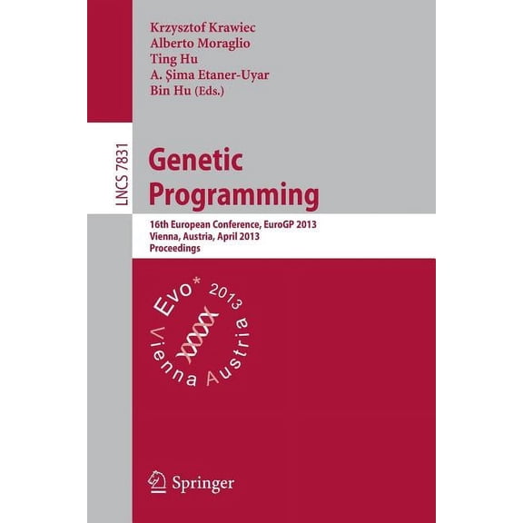 Genetic Programming: 16th European Conference, Eurogp 2013, Vienna, Austria, April 3-5, 2013, Proceedings, (Paperback)