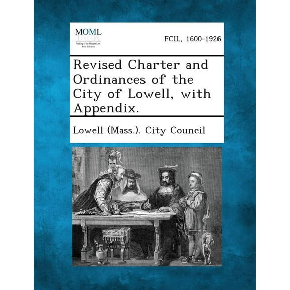 Revised Charter and Ordinances of the City of Lowell, with Appendix. (Paperback)