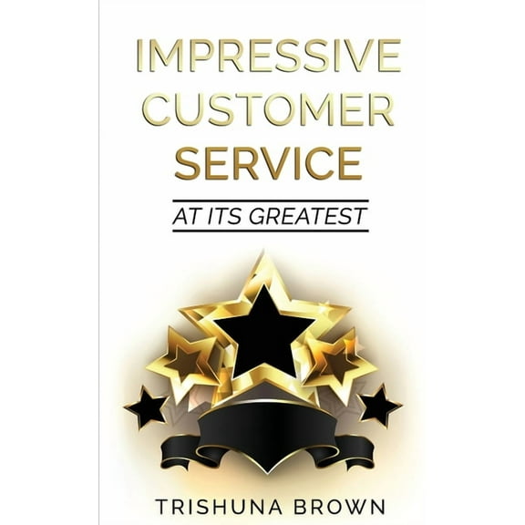 Impressive Customer Service: at its greatest, (Paperback)