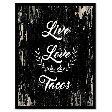 Live Love Tacos Funny Quote Saying Black Canvas Print with Picture Frame Home Decor Wall Art Gift Ideas 22