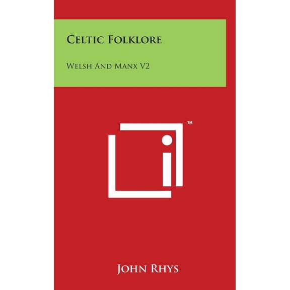Celtic Folklore: Welsh And Manx V2, (Hardcover)