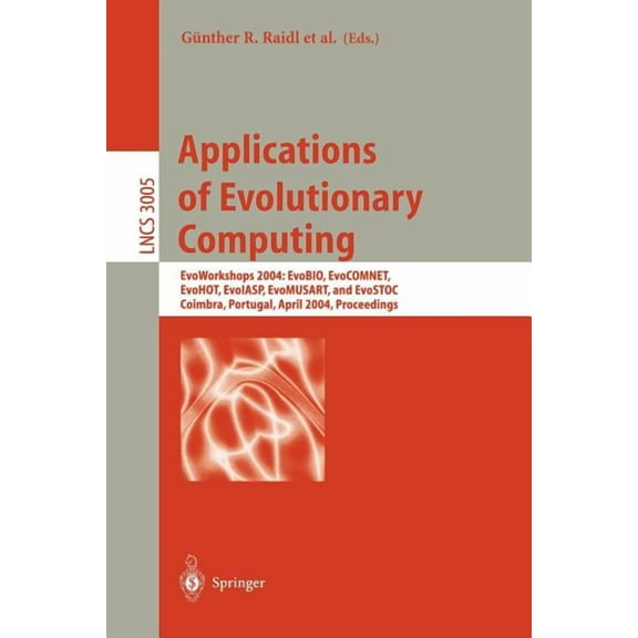 Lecture Notes in Computer Science Applications of Evolutionary Computing: Evoworkshops 2004: Evobio, Evocomnet, Evohot, Evoiasp, Evomusart, and Evostoc, C, Book 3005, (Paperback)