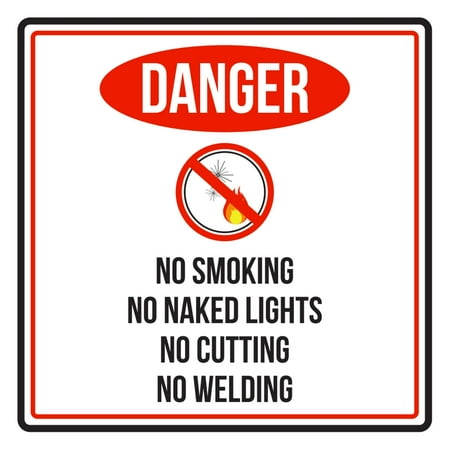 Welding Safety Signs Danger No Smoking No Naked Lights No Cutting No Welding Red, Black and White Safety Warning Square Sign - 9x9 ()