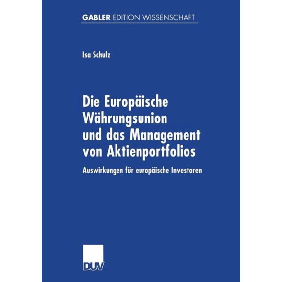 Die EuropÃ¤ische WÃ¤hrungsunion Und Das Management Von Aktienportfolios: Auswirkungen FÃ¼r EuropÃ¤ische Investoren, (Paperback)
