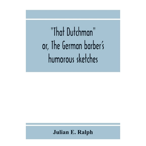 That Dutchman; or, The German barber's humorous sketches, (Paperback)