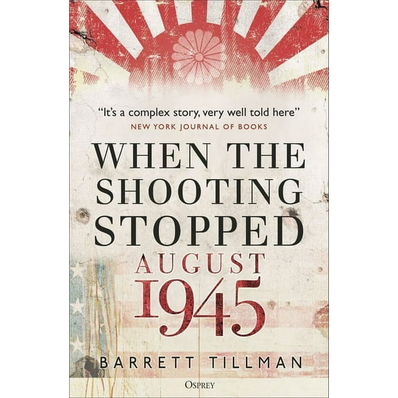 When the Shooting Stopped: August 1945, (Paperback)