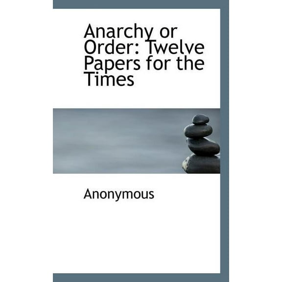 Anarchy or Order : Twelve Papers for the Times (Paperback)