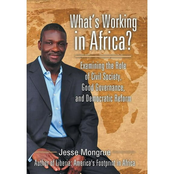 What's Working in Africa?: Examining the Role of Civil Society, Good Governance, and Democratic Reform, (Hardcover)