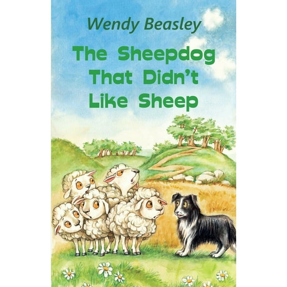 The Sheepdog That Didn't Like Sheep, (Paperback)