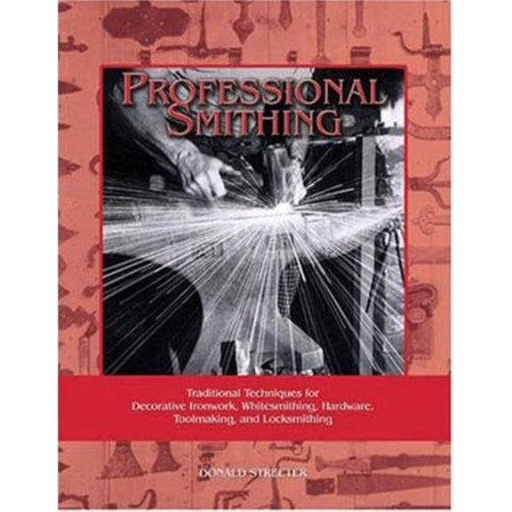Pre-Owned Professional Smithing : Traditional Techniques for Decorative Ironwork, Whitesmithing, Hardware, Toolmaking, and Locksmithing (Paperback)