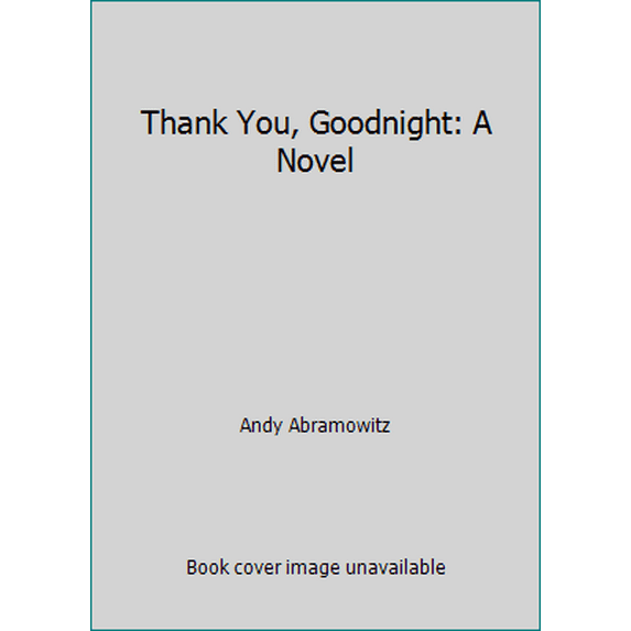 Pre-Owned Thank You, Goodnight: A Novel (Hardcover) 1476791775 9781476791777