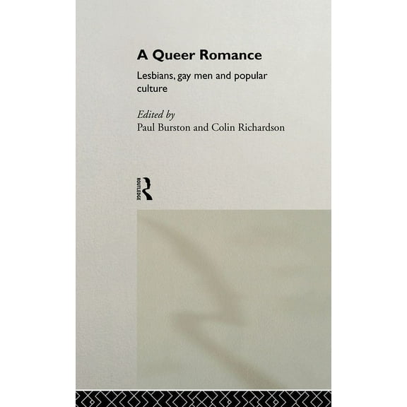 A Queer Romance: Lesbians, Gay Men and Popular Culture, (Hardcover)