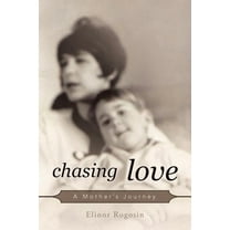 Chasing Love : A Mother's Journey