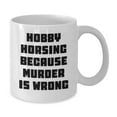 thumbnail image 2 of Funny Hobby Horsing Gifts for Men from Friends, White Coffee Mug for Graduation, 'Hobby Horsing Because Murder Is Wrong' Quote, 2 of 4