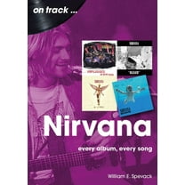 Nirvana: Every Album, Every Song, (Paperback)