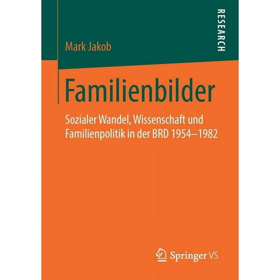 Familienbilder: Sozialer Wandel, Wissenschaft Und Familienpolitik in Der Brd 1954-1982, (Paperback)
