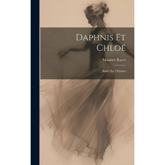 Daphnis Et Chloé: Ballet En 3 Parties (Hardcover)