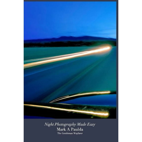 Night Photography Made Easy: Easily Learn Night Photography, (Paperback)
