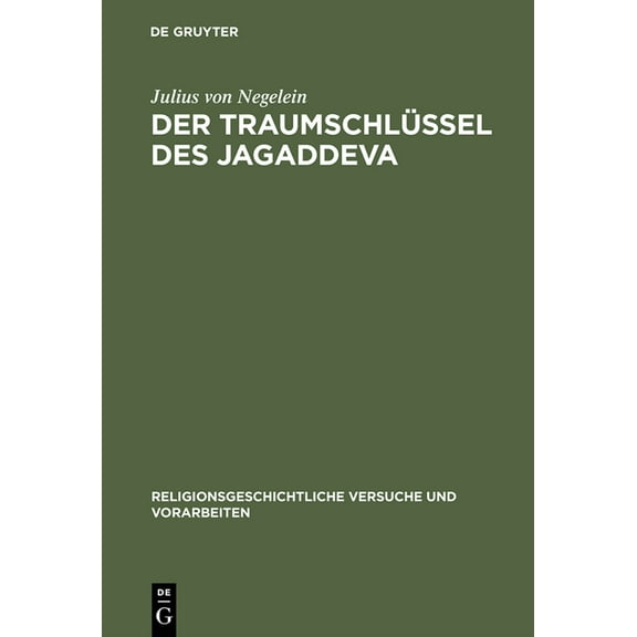 Religionsgeschichtliche Versuche Und Vorarbeiten: Der Traumschlüssel des Jagaddeva (Hardcover)