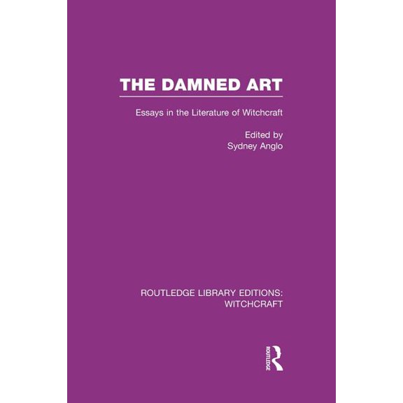 Routledge Library Editions: Witchcraft The Damned Art (RLE Witchcraft): Essays in the Literature of Witchcraft, (Paperback)