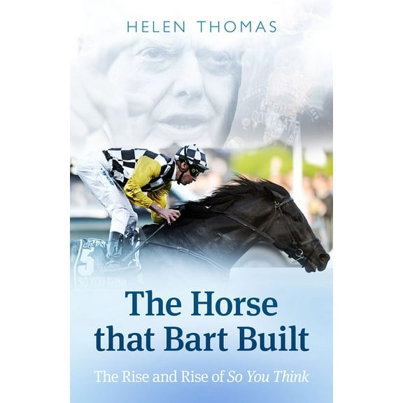 The Horse That Bart Built : So You Think's Incredible Journey (Paperback)