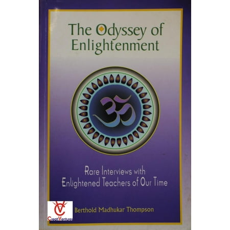 The Odyssey of Enlightenment: Rare Interviews with Enlightened Teachers of Our Time - (Best Time For Interview Morning Or Afternoon)