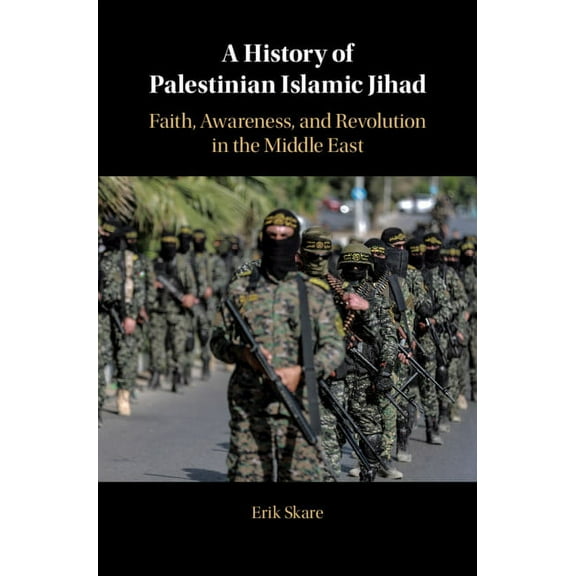 A History of Palestinian Islamic Jihad: Faith, Awareness, and Revolution in the Middle East, (Hardcover)