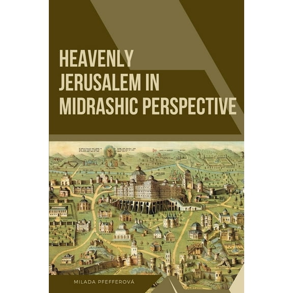 Heavenly Jerusalem in Midrashic Perspective, (Paperback)