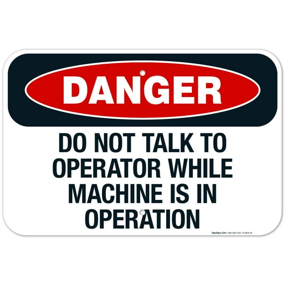 Do Not Talk To Operator While Machine Is In Operation Sign, OSHA Danger Sign, 12x18 Aluminum