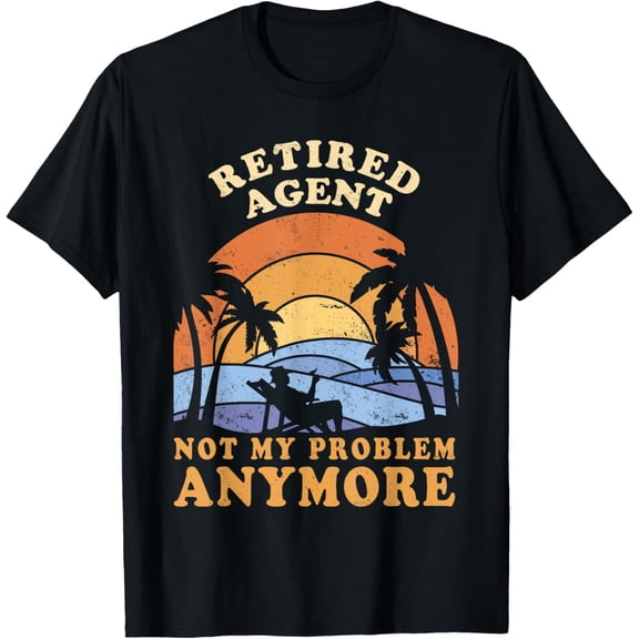 Exquisite and comfortable-Retired Agent Not My Problem Anymore T-Shirt
