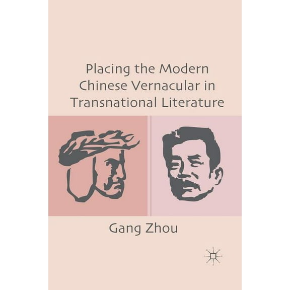 Placing the Modern Chinese Vernacular in Transnational Literature, (Paperback)
