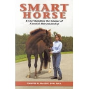 Smart Horse: Understanding the Science of Natural Horsemanship [Paperback - Used]