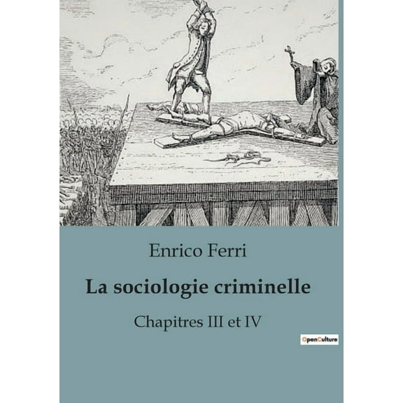 La sociologie criminelle: Chapitres III et IV, (Paperback)