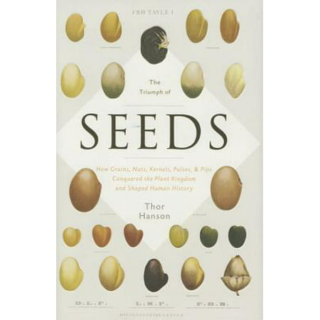 The Triumph of Seeds : How Grains, Nuts, Kernels, Pulses, and Pips Conquered the Plant Kingdom and Shaped Human (Images Of Best Pussy)