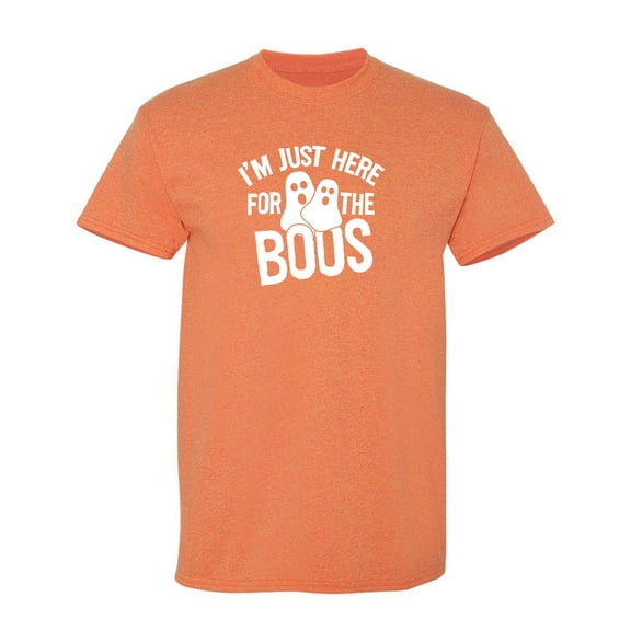I'm Just Here For The Boos Halloween Sarcastic Humor Graphic Novelty Funny T Shirt
